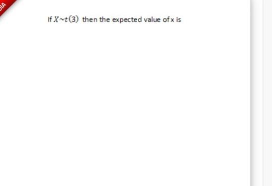 A If Xt 3 Then The Expected Value Of X Is 1