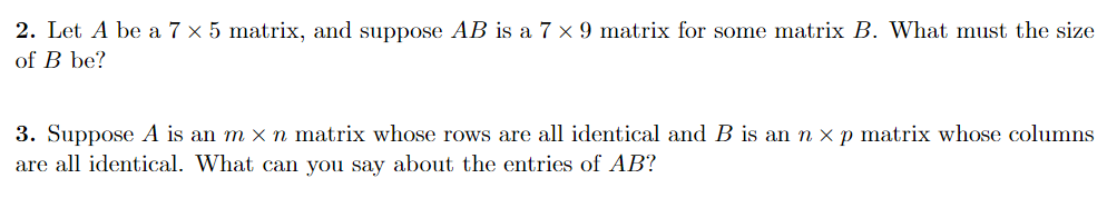 2 Let A Be A 7 5 Matrix And Suppose Ab Is A 7 9 Matrix For Some Matrix B What Must The Size Of B Be 3 Suppose A 1