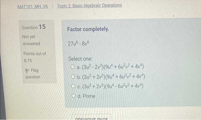 Mat101 Mh V6 Question 14 Answer Saved Points Out Of 8 75 P Flag Question Topic 2 Basic Algebraic Operations Factor Comp 2