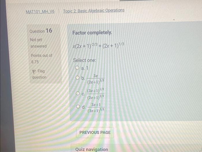 Mat101 Mh V6 Question 14 Answer Saved Points Out Of 8 75 P Flag Question Topic 2 Basic Algebraic Operations Factor Comp 3