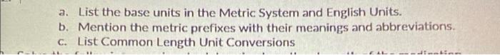 A List The Base Units In The Metric System And English Units B Mention The Metric Prefixes With Their Meanings And Ab 1