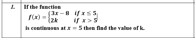 1 If The Function F X 3x 8 2k If X 5 If X 5 Is Continuous At X 5 Then Find The Value Of K 1