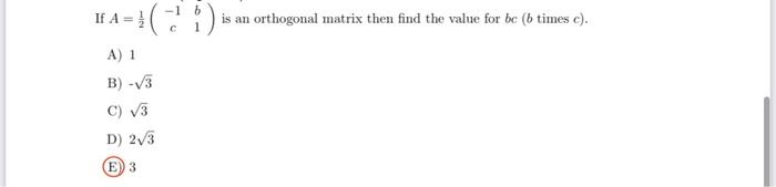 1 4 Is An Orthogonal Matrix Then Find The Value For Be 6 Times C A 1 B 3 C 3 D 2 3 E 3 1