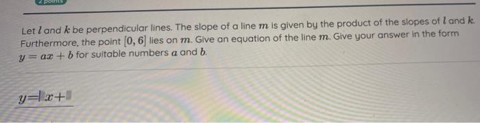 Points Let Land K Be Perpendicular Lines The Slope Of A Line M Is Given By The Product Of The Slopes Of I And K Furthe 1
