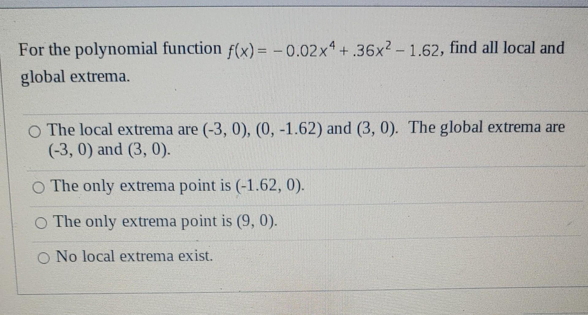 For The Polynomial Function F X 0 02x4 36x 1 62 Find All Local And Global Extrema O The Local Extrema Are 3 1