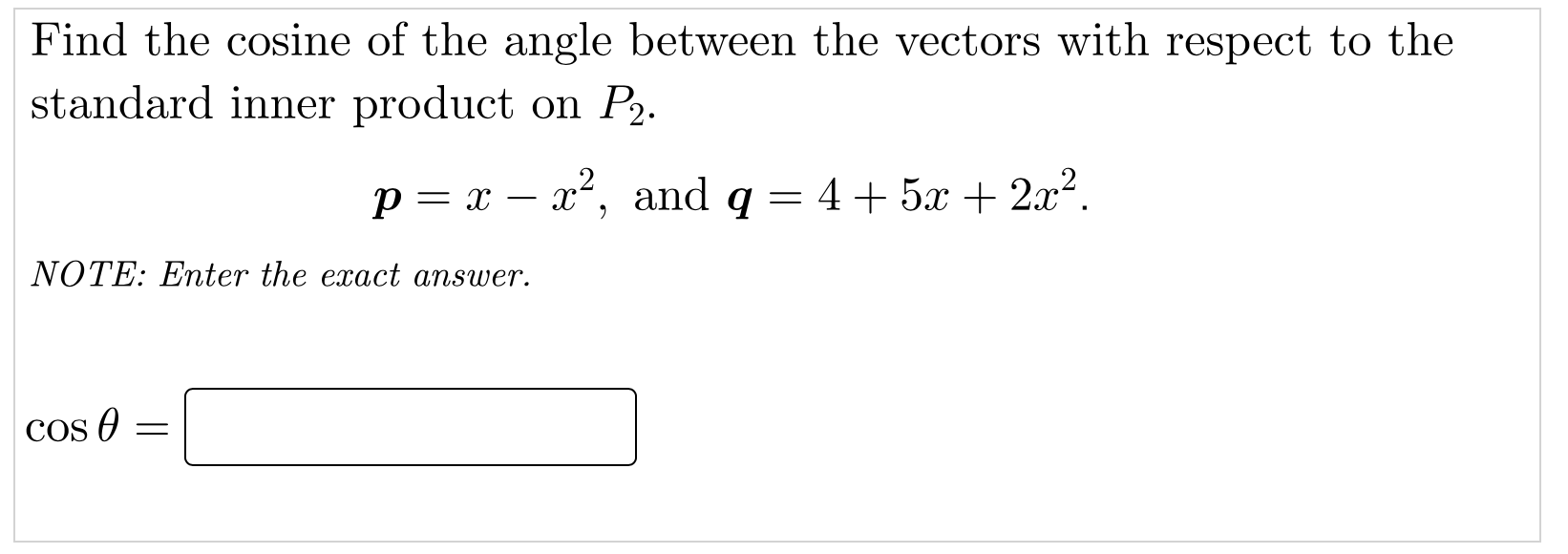 Find The Cosine Of The Angle Between The Vectors With Respect To The Standard Inner Product On P P X X And Q 4 1