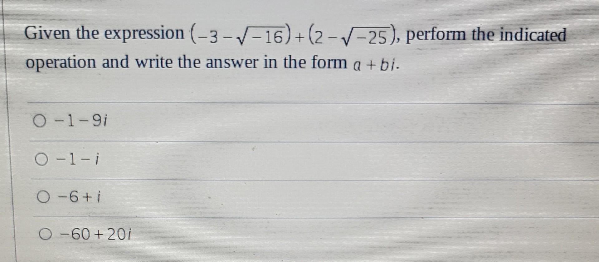 Given The Expression 3 16 2 25 Perform The Indicated Operation And Write The Answer In The Form A Bi 1
