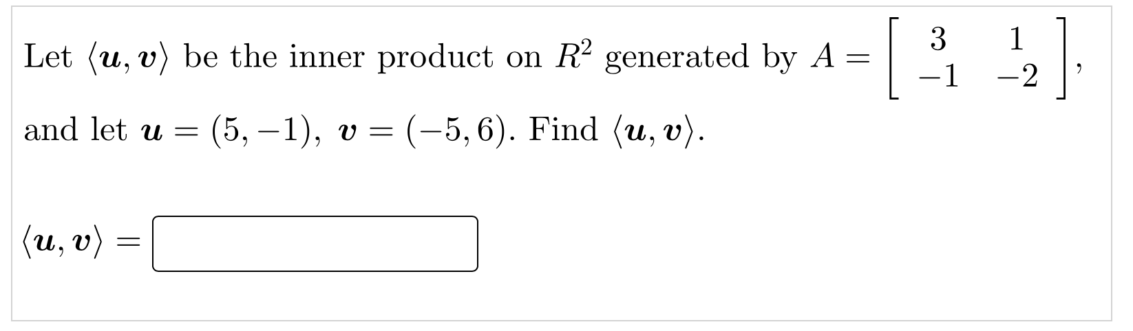 3 Let U V Be The Inner Product On R Generated By A 1 And Let U 5 1 V 5 6 Find U V U V 1 1