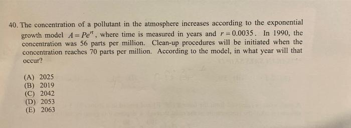 40 The Concentration Of A Pollutant In The Atmosphere Increases According To The Exponential Growth Model A Pe Where 1