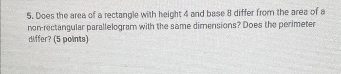 5 Does The Area Of A Rectangle With Height 4 And Base 8 Differ From The Area Of A Non Rectangular Parallelogram With Th 1