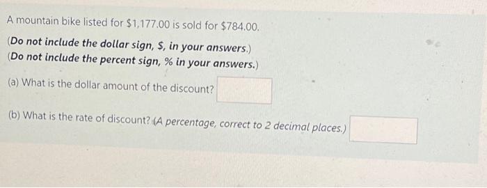 A Mountain Bike Listed For 1 177 00 Is Sold For 784 00 Do Not Include The Dollar Sign In Your Answers Do Not 1