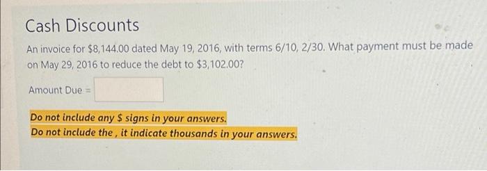 Cash Discounts An Invoice For 8 144 00 Dated May 19 2016 With Terms 6 10 2 30 What Payment Must Be Made On May 29 1