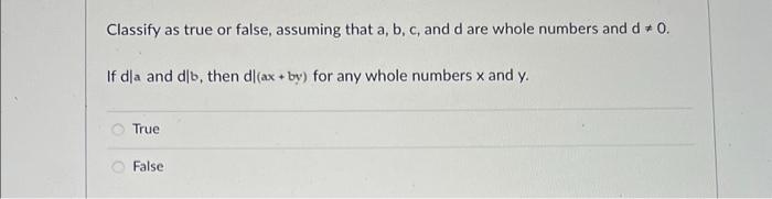 Classify As True Or False Assuming That A B C And D Are Whole Numbers And D 0 If Able A 0 And B 0 Then Ale An 3