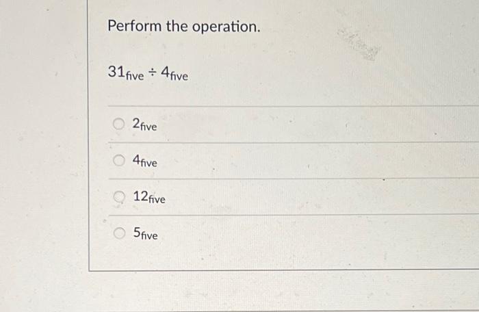 Perform The Operation 21 Five 3 Five 123 Five 213 Five 113 Five 112 Five Perform The Operation 111two 111two 11 000 1 3