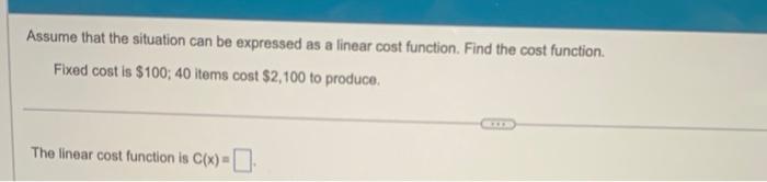 Assume That The Situation Can Be Expressed As A Linear Cost Function Find The Cost Function Fixed Cost Is 100 40 Ite 1