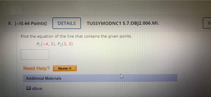 9 0 44 Points Details Tussymodnc1 5 7 Obj2 006 Mi Find The Equation Of The Line That Contains The Given Points P 1