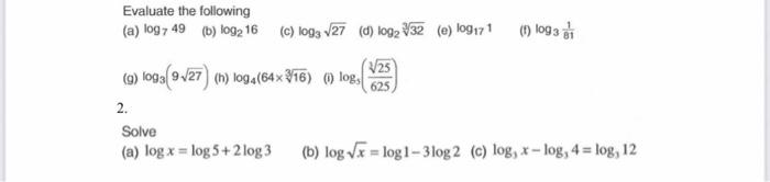 Evaluate The Following A Log7 49 B Log2 16 C Log3 27 D Log2 32 E Log17 1 25 G Loga 9 27 H Log4 64x316 1
