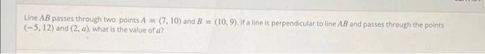 Line Ab Passes Through Two Points A 7 10 And B 10 9 If A Line Is Perpendicular To Line Ab And Passes Through 1