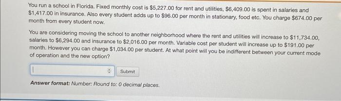 You Run A School In Florida Fixed Monthly Cost Is 5 227 00 For Rent And Utilities 6 409 00 Is Spent In Salaries And 1