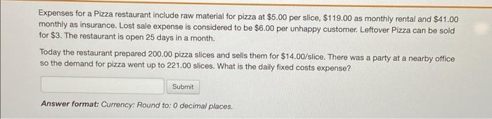 Expenses For A Pizza Restaurant Include Raw Material For Pizza At 5 00 Per Slice 119 00 As Monthly Rental And 41 00 1