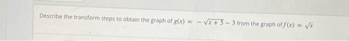 Describe The Transform Steps To Obtain The Graph Of G X X 5 3 From The Graph Of F X X 1