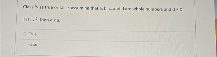 Classify As True Or False Assuming That A B C And D Are Whole Numbers And D 0 If Da Then Dla True False Ne Pe 1