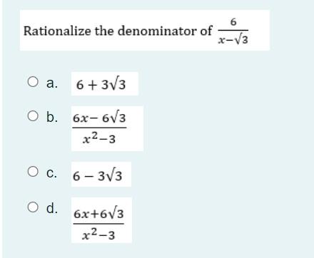 Rationalize The Denominator Of O A 6 3 3 O B 6x 6 3 X 3 O C 6 3 3 O D 6x 6 3 X 3 6 X 3 1