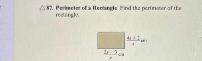 A87 Perimeter Of A Rectangle Find The Perimeter Of The Rectangle 2x 3 X Cm 4x 2 Cm X 1