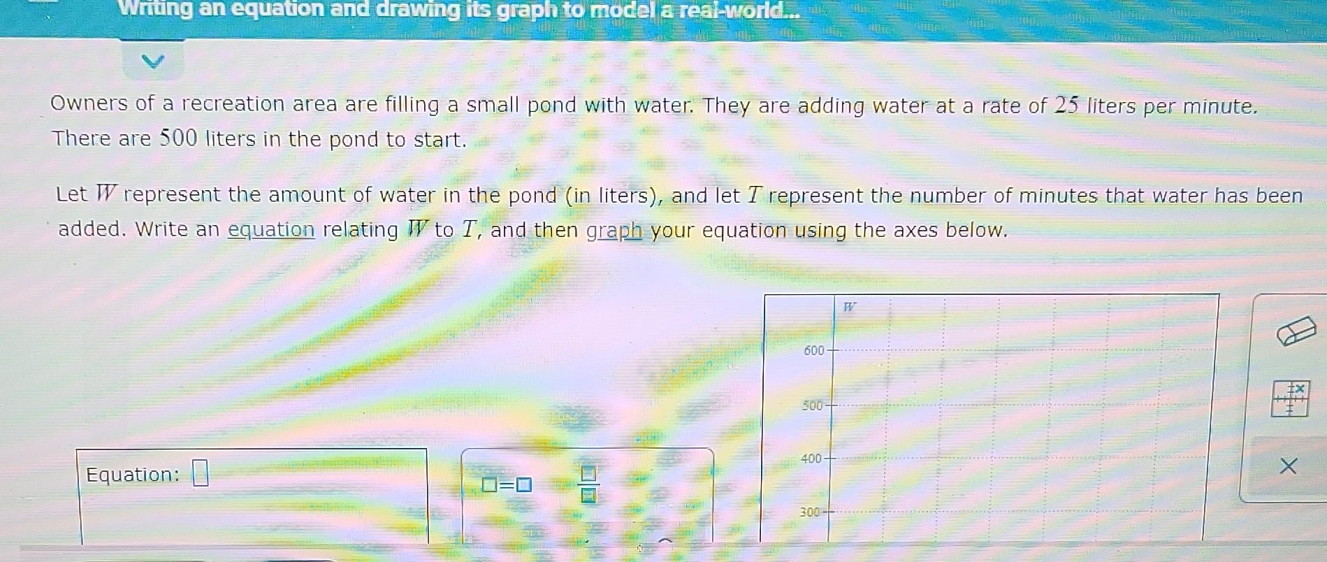 Writing An Equation And Drawing Its Graph To Model A Real World Owners Of A Recreation Area Are Filling A Small Pond 1
