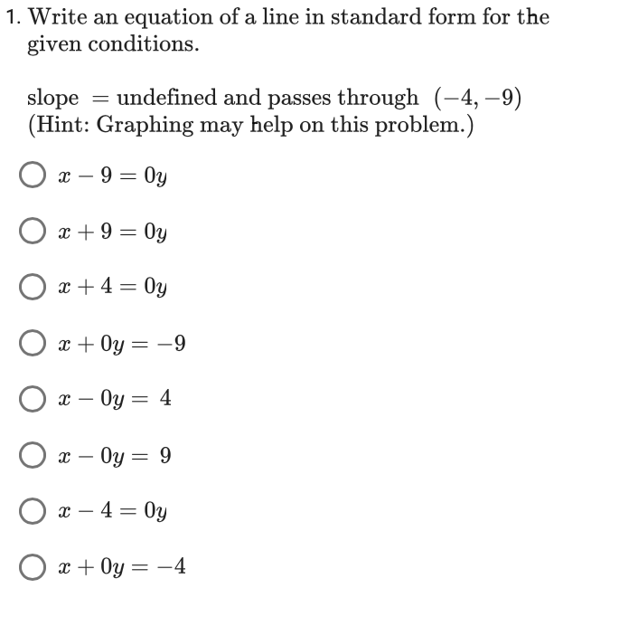 1 Write An Equation Of A Line In Standard Form For The Given Conditions Slope Undefined And Passes Through 4 9 1