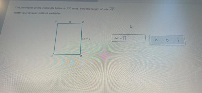 The Perimeter Of The Rectangle Below Is 150 Units Find The Length Of Side Ad Write Your Answer Without Variables C 5x 1
