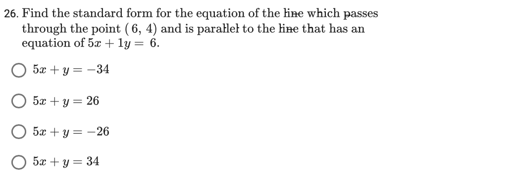 26 Find The Standard Form For The Equation Of The Line Which Passes Through The Point 6 4 And Is Parallel To The Lin 1