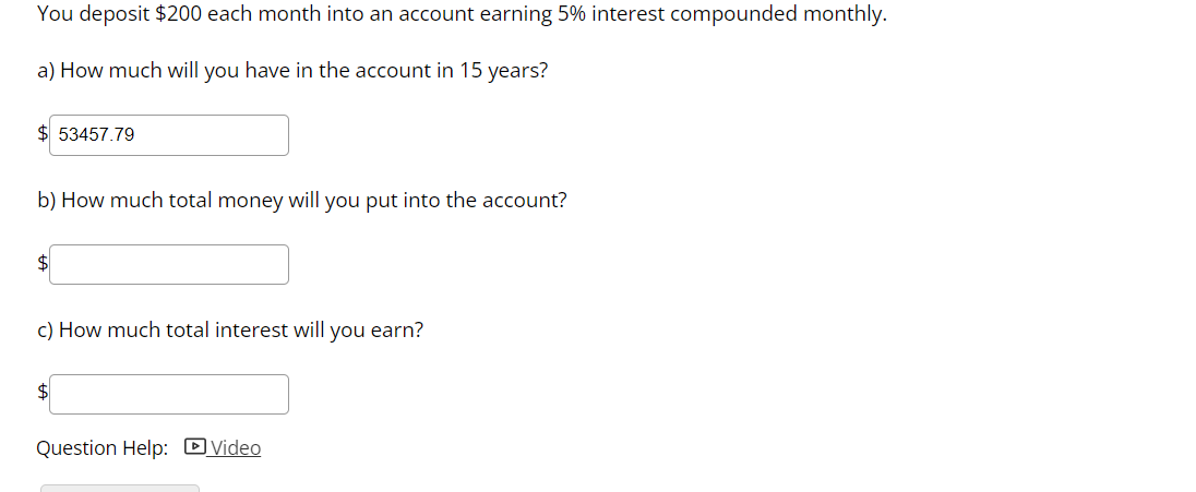 You Deposit 200 Each Month Into An Account Earning 5 Interest Compounded Monthly A How Much Will You Have In The Acc 1
