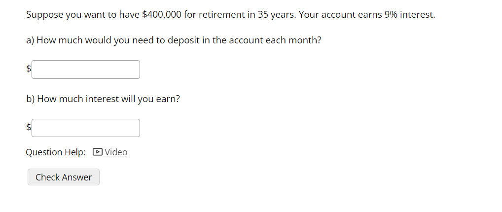 Suppose You Want To Have 400 000 For Retirement In 35 Years Your Account Earns 9 Interest A How Much Would You Need 1