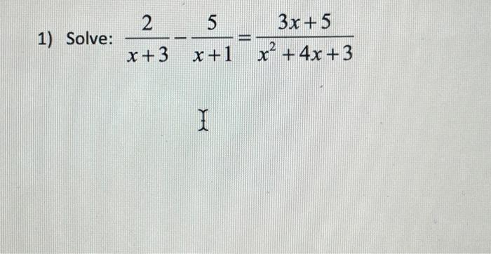 1 Solve 2 X 3 5 3x 5 2 X 1 X 4x 3 I 1