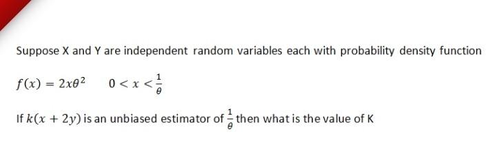 Suppose X And Y Are Independent Random Variables Each With Probability Density Function F X 2x02 0 1