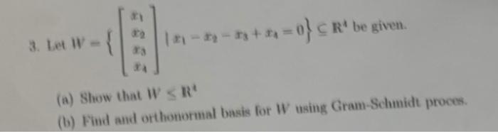 3 Let W 1 1 0 Cr Be Given 23 A Show That W R B Find And Orthonormal Basis For W Using Gram Schmidt Pro 1
