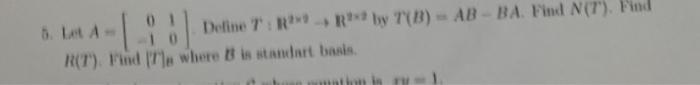 R2 By T B Ab Ba Find N 7 Find 5 Let A 2 Define 7 R R T Find 7 Where Is Standart Basis Hon 1