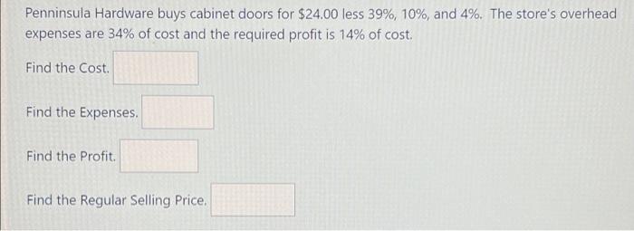 Penninsula Hardware Buys Cabinet Doors For 24 00 Less 39 10 And 4 The Store S Overhead Expenses Are 34 Of Cost A 1