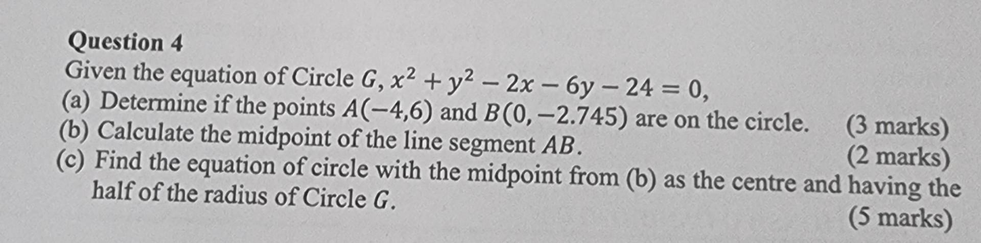 Question 4 Given The Equation Of Circle G X Y 2x 6y 24 0 A Determine If The Points A 4 6 And B 0 2 745 1