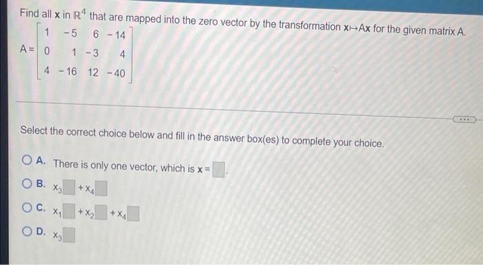 The Given Matrix Determines A Linear Transformation T Find All X Such That T X 0 5 3 4 0 3 6 0 7 4 10 6 4 6 1 5 2