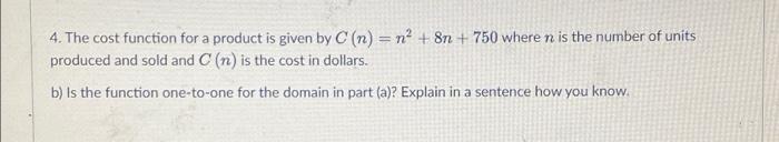 4 The Cost Function For A Product Is Given By C N N 8n 750 Where N Is The Number Of Units Produced And Sold And 1