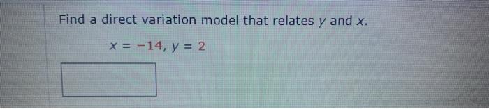 Find A Direct Variation Model That Relates Y And X X 14 Y 2 1