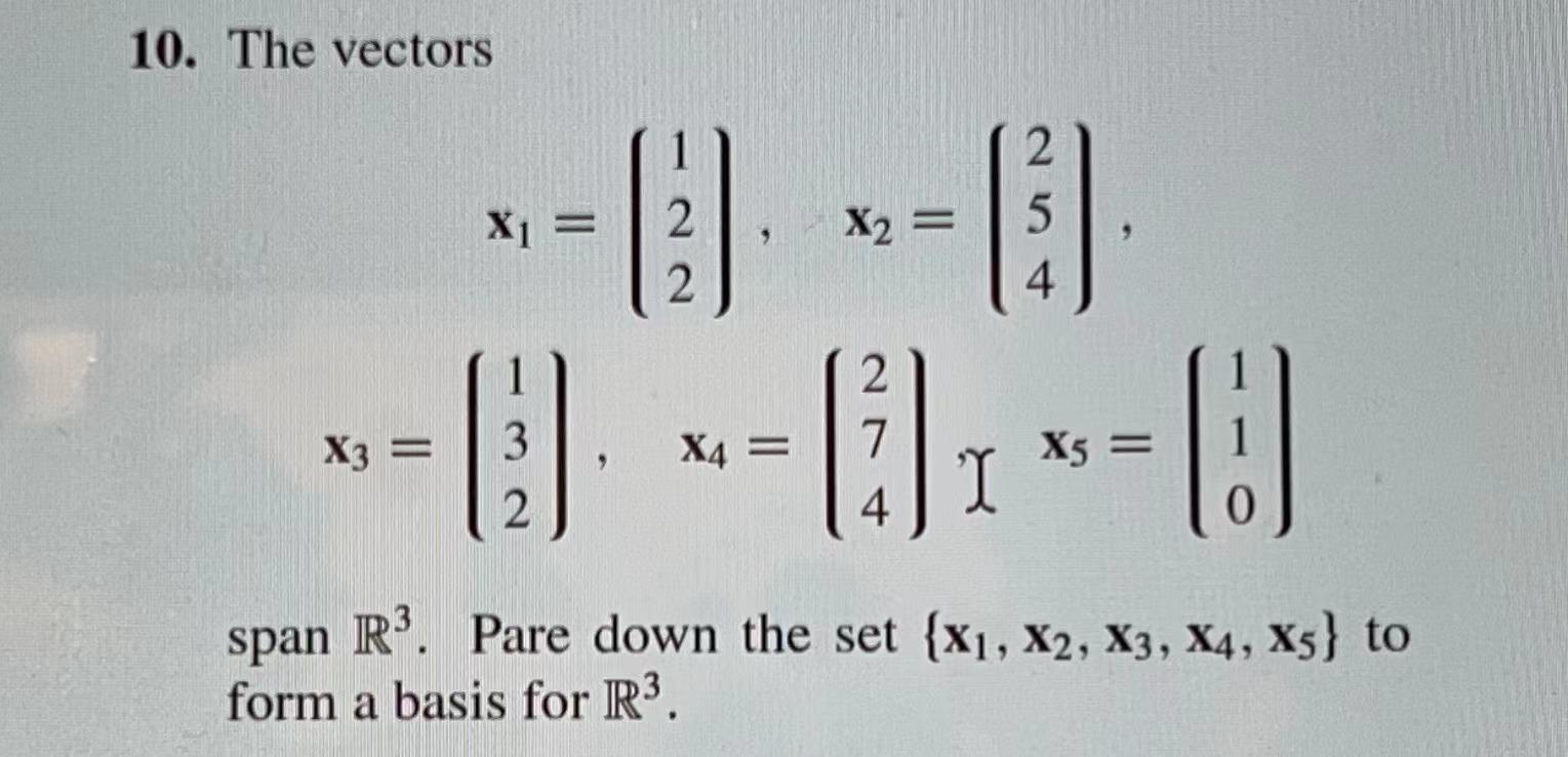 10 The Vectors X1 X3 3 1 2 2 2 X2 2 7 X4 4 2 5 4 I X5 6 Span R Pare Down The Set X1 X2 X3 1