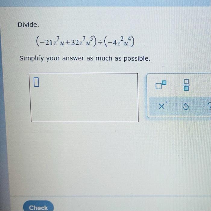 Divide 212 U 32z U 42 U Simplify Your Answer As Much As Possible 0 Check 9 X G Divide 6x 9x 3x 2 Simpli 1
