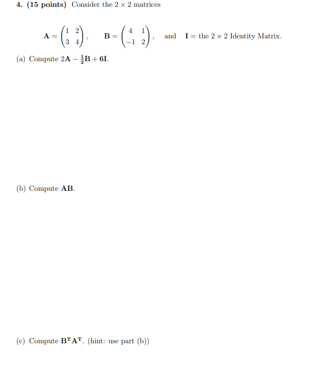 4 15 Points Consider The 2 X 2 Matrices 2 A 1 B 42 3 4 A Compute 2a B 61 B Compute Ab C C 1