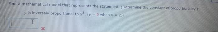 Find A Mathematical Model That Represents The Statement Determine The Constant Of Proportionality Y Is Inversely Pro 1
