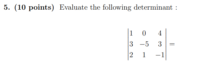 5 10 Points Evaluate The Following Determinant 104 5 3 2 3 1 1 1