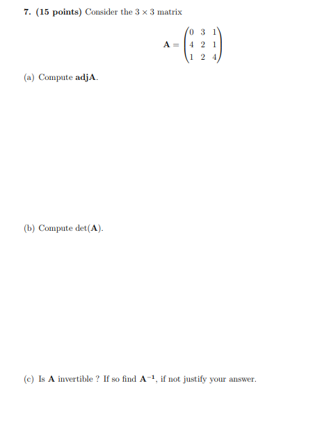 7 15 Points Consider The 3 X 3 Matrix A Compute Adja B Compute Det A A 03 1 42 1 1 2 4 C Is A Invertible 1