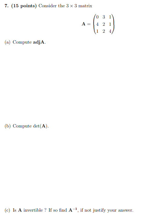 7 15 Points Consider The 3 X 3 Matrix A Compute Adj A B Compute Det A 0 3 1 A 4 21 2 C Is A Invertible I 1